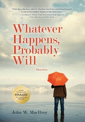 Whatever Happens, Probably Will by MacIlroy, John W.