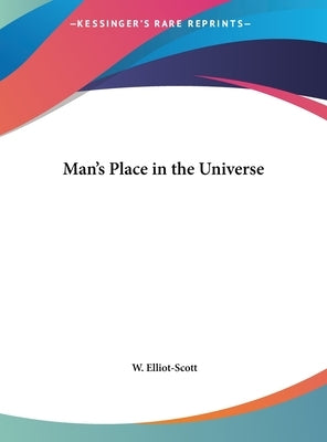 Man's Place in the Universe by Elliot-Scott, W.