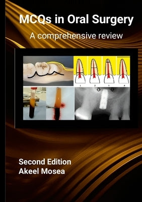 MCQs in Oral Surgery: A comprehensive review by Mosea, Akeel