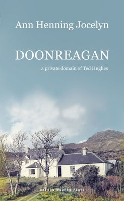 Doonreagan: A Private Domain of Ted Hughes by Henning-Jocelyn, Ann