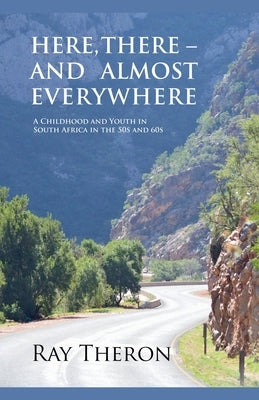 Here, There - and Almost Everywhere by Theron, Ray