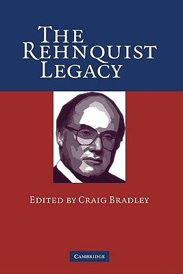 The Rehnquist Legacy by Bradley, Craig