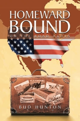 Homeward Bound: On The Road Again by Hunton, Bud