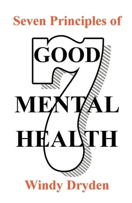 Seven Principles of Good Mental Health by Dryden, Windy