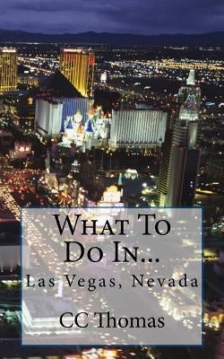 What To Do In...Las Vegas, Nevada by Thomas, CC