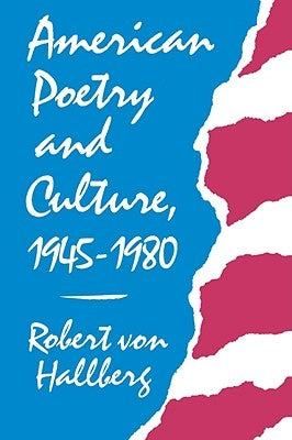 American Poetry and Culture, 1945-1980 by Von Hallberg, Robert