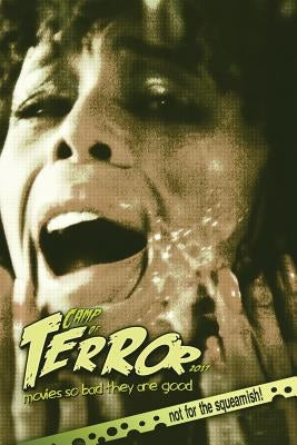 Camp of Terror 2017: Movies so bad they are good by Hutchison, Steve