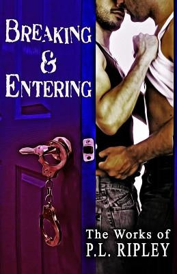 Breaking and Entering by Ripley, P. L.