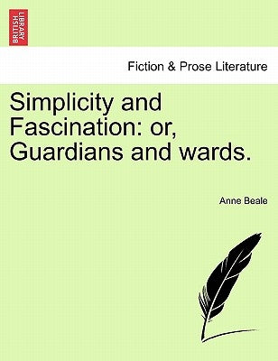 Simplicity and Fascination: Or, Guardians and Wards. by Beale, Anne