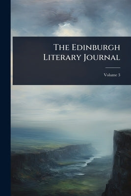 The Edinburgh Literary Journal by 