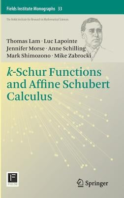 K-Schur Functions and Affine Schubert Calculus by Lam, Thomas