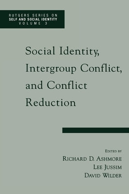 Social Identity, Intergroup Conflict, and Conflict Resolution by Ashmore, Richard D.