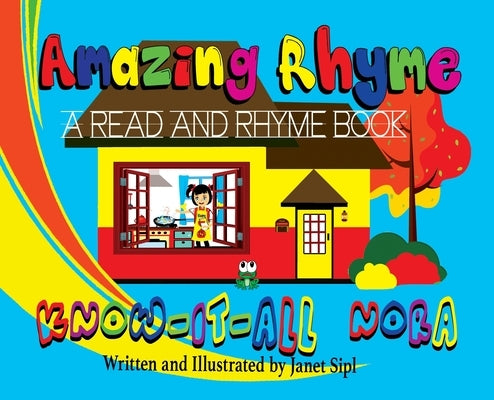 Amazing Rhyme, Know-It-All Nora: A Read and Rhyme Book by Sipl, Janet