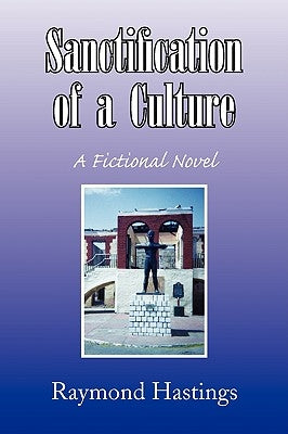Sanctification of a Culture by Hastings, Raymond