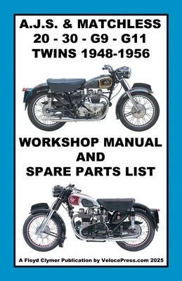 AJS & MATCHLESS 1948-1956 TWIN CYLINDER WORKSHOP AND PARTS MANUALS FOR THE 500cc & 600cc MODELS 20 - 30 - G9 & G11 by Clymer, Floyd