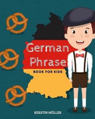 German Phrase Book For Kids by Müller, Kerstin