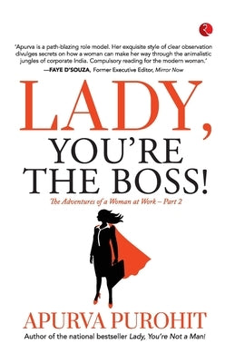 LADY, YOU'RE THE BOSS! The Adventures of a Woman at Work -Part 2 by Purohit, Apurva
