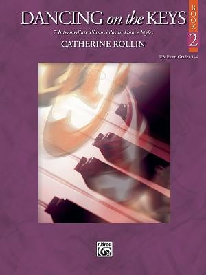Dancing on the Keys, Bk 2: 7 Intermediate Piano Solos in Dance Styles by Rollin, Catherine