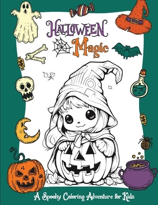 Halloween Magic: A Spooky Coloring Adventure for Kids with Creepy Halloween Monsters - Collection of Fun, Original & Unique Halloween Illustrations fo by Bucur House