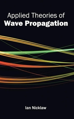 Applied Theories of Wave Propagation by Nicklaw, Ian