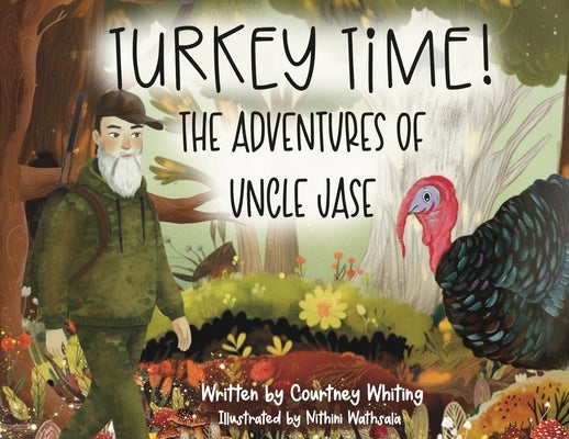 Turkey Time! The Adventures of Uncle Jase by Whiting, Courtney