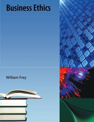 Business Ethics by Frey, William