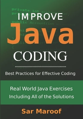 Improve Java Coding: Best Practices for Effective Coding by Maroof, Sar