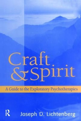 Craft and Spirit: A Guide to the Exploratory Psychotherapies by Lichtenberg, Joseph D.