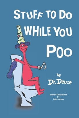 Stuff to Do While You Poo by Dr. Deuce by Jarboe, Duke