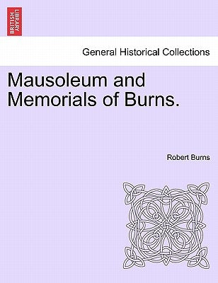 Mausoleum and Memorials of Burns. by Burns, Robert