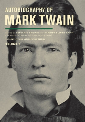 Autobiography of Mark Twain, Volume 2: The Complete and Authoritative Edition Volume 11 by Griffin, Benjamin