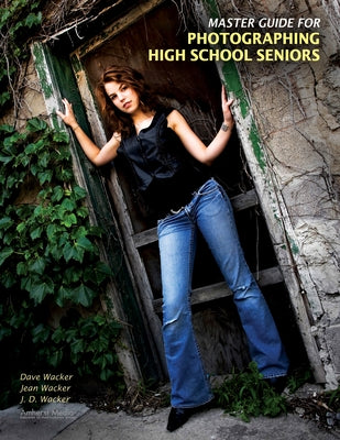 Master Guide for Photographing High School Seniors by Wacker, Dave