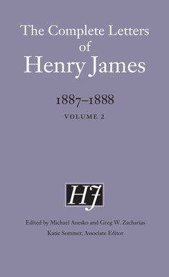 The Complete Letters of Henry James, 1887-1888: Volume 2 by James, Henry