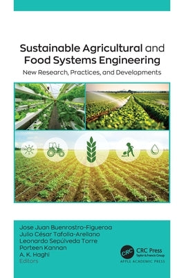 Sustainable Agricultural and Food Systems Engineering: New Research, Practices, and Developments by Buenrostro-Figueroa, Jose Juan