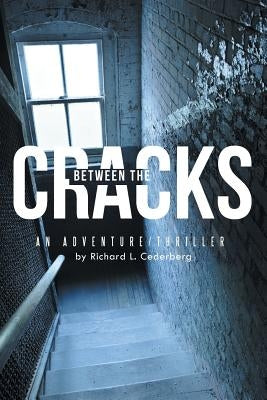 Between the Cracks: An Adventure/Thriller by Cederberg, Richard L.