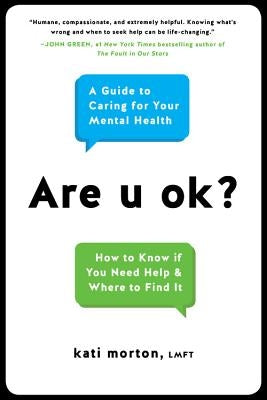Are U Ok?: A Guide to Caring for Your Mental Health by Morton, Kati