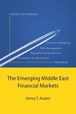 The Emerging Middle East Financial Markets by Azzam, Henry T.