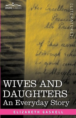 Wives and Daughters: An Everyday Story by Gaskell, Elizabeth Cleghorn