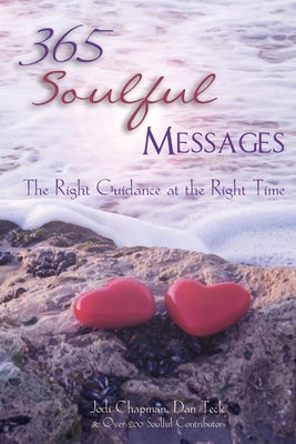 365 Soulful Messages: The Right Guidance at the Right Time by Teck, Dan