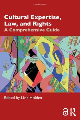 Cultural Expertise, Law, and Rights: A Comprehensive Guide by Holden, Livia