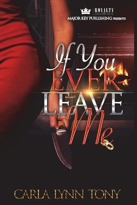If You Ever Leave Me by Tony, Carla Lynn