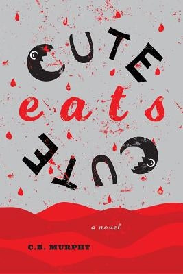 Cute Eats Cute by Murphy, C. B.