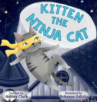 Kitten the Ninja Cat by Clark, Ashley