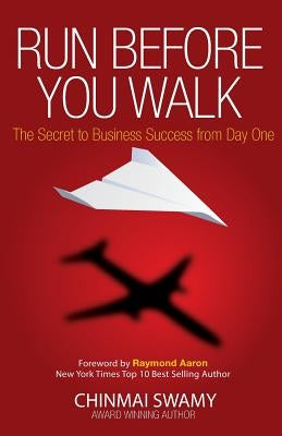 Run before you walk: 5 Techniques for Start-Up Success by Swamy, Chinmai