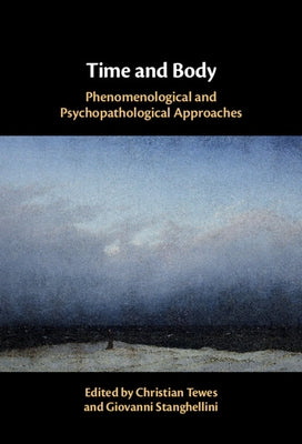Time and Body: Phenomenological and Psychopathological Approaches by Tewes, Christian