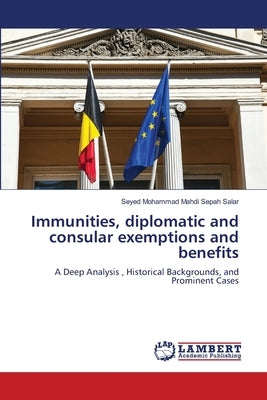 Immunities, diplomatic and consular exemptions and benefits by Sepah Salar, Seyed Mohammad Mahdi