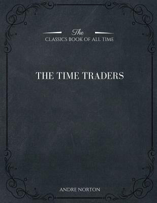 The Time Traders by Norton, Andre