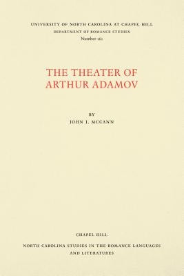 The Theater of Arthur Adamov by McCann, John J.