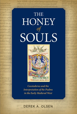 Honey of Souls: Cassiodorus and the Interpretation of the Psalms by Olsen, Derek A.