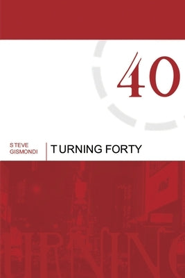 Turning Forty by Gismondi, Steve